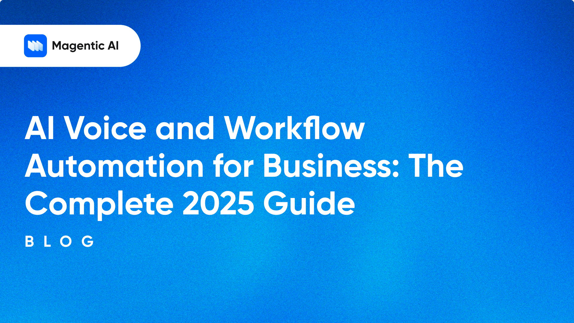 AI Voice and Workflow Automation for Business: The Complete 2025 Guide